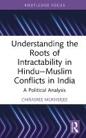 Understanding the Roots of Intractability in HinduMuslim Conflicts in India: A Political Analysis