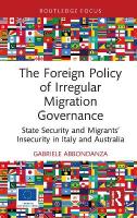 Foreign Policy of Irregular Migration Governance: State Security and Migrants Insecurity in Italy and Australia