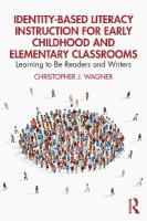 Identity-Based Literacy Instruction for Early Childhood and Elementary  Classrooms: Learning to Be Readers and Writers