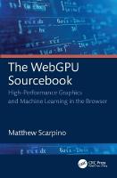 WebGPU Sourcebook: High-Performance Graphics and Machine Learning in the Browser