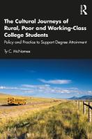 Cultural Journeys of Rural, Poor and Working-Class College Students: Policy and Practice to Support Degree Attainment