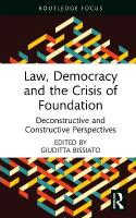 Law, Democracy and the Crisis of Foundation: Deconstructive and Constructive Perspectives