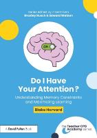 Do I Have Your Attention? Understanding Memory Constraints and Maximizing  Learning