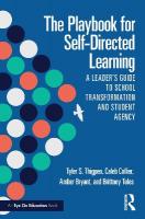 Playbook for Self-Directed Learning: A Leaders Guide to School Transformation and Student Agency