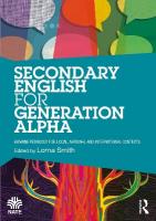Secondary English for Generation Alpha: Humane Pedagogy for Local, National and International Contexts