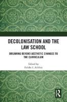 Decolonisation and the Law School: Dreaming Beyond Aesthetic Changes to the Curriculum