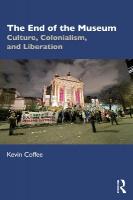 End of the Museum: Culture, Colonialism and Liberation