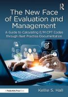 New Face of Evaluation and Management: A Guide to Calculating E/M CPT Codes through Best Practice Documentation