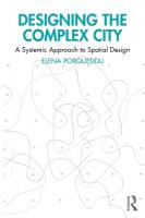 Designing the Complex City: A Systemic Approach to Spatial Design