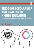 Bridging Scholarship and Practice in Higher Education: Fostering Innovative Research and Enhancing Teaching