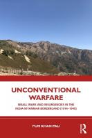 Unconventional Warfare: Small Wars and Insurgencies in the India-Myanmar Borderland (19141945)