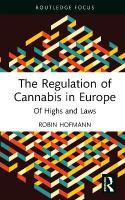 Regulation of Cannabis in Europe: Of Highs and Laws