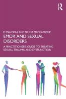 EMDR and Sexual Disorders: A Practitioners Guide to Treating Sexual Trauma and Dysfunction