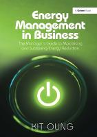 Energy Management in Business: The Manager's Guide to Maximising and Sustaining Energy Reduction