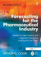 Forecasting for the Pharmaceutical Industry: Models for New Product and In-Market Forecasting and How to Use Them 2nd edition