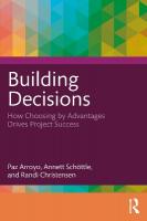 Building Decisions: How Choosing by Advantages Drives Project Success