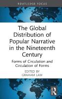 Global Distribution of Popular Narrative in the Nineteenth Century: Forms of Circulation and Circulation of Forms