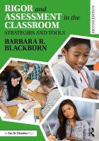 Rigor and Assessment in the Classroom: Strategies and Tools 2nd edition