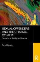 Sexual Offenders and the Criminal System: Perceptions, Beliefs, and Science