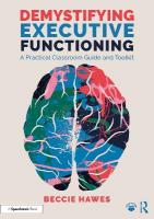 Demystifying Executive Functioning: A Practical Classroom Guide and Toolkit