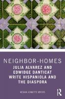 Neighbor-Homes: Julia Alvarez and Edwidge Danticat Write Hispaniola and the Diaspora