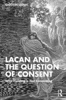 Lacan and the Question of Consent: Why Yielding is Not Consenting