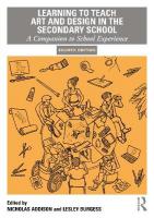Learning to Teach Art and Design in the Secondary School: A Companion to School Experience 4th edition