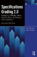 Specifications Grading 2.0: Restoring Rigor, Motivating Students, Saving Faculty Time, and Developing  Career Competencies 2nd edition