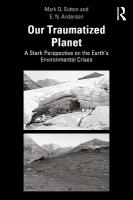 Our Traumatized Planet: A Stark Perspective on the Earths Environmental Crises