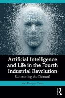 Artificial Intelligence and Life in the Fourth Industrial Revolution: Summoning the Demon?