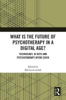 What is the Future of Psychotherapy in a Digital Age?: Technology, AI Bots and Psychotherapy After Covid