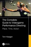 Complete Guide to Videogame Performance Directing: Place, Time, Action