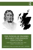 Power of Froebel in Early Childhood Education: Exploring Ideas, Practice, and Impact in Scotland