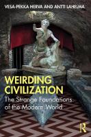Weirding Civilization: The Strange Foundations of the Modern World