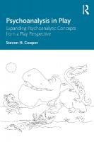 Psychoanalysis in Play: Expanding Psychoanalytic Concepts from a Play Perspective
