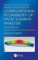 What Every Engineer Should Know About Computational Techniques of Finite  Element Analysis 3rd edition