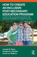 How to Create an Inclusive Post-Secondary Education Program: A Framework for Supporting Students with Intellectual Disabilities on  College Campuses