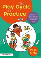 Play Cycle in Practice: Supporting, Observing, and Reflecting on Childrens Play