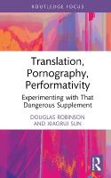 Translation, Pornography, Performativity: Experimenting with That Dangerous Supplement