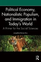 Political Economy, Nationalistic Populism, and Immigration in Today's World: A Primer for the Social Sciences