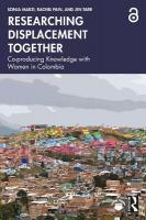 Researching Displacement Together: Co-producing Knowledge with Women in Colombia