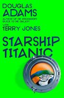 Douglas Adams's Starship Titanic: From the minds Behind The Hitchhiker's Guide to the Galaxy and Monty Python