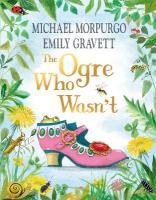 Ogre Who Wasn't: A wild and funny fairy tale from the bestselling duo