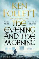Evening and the Morning: The Prequel to The Pillars of the Earth, A Kingsbridge Novel