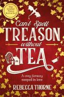 Can't Spell Treason Without Tea: A heart-warming cosy fantasy and an instant Sunday Times bestseller