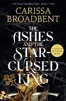 Ashes and the Star-Cursed King: The heart-wrenching second book in the bestselling romantasy series Crowns  of Nyaxia