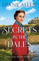 Secrets in the Dales: A Heartfelt Novel about Family, Love and Loyalty in the Second World War