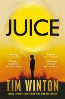 Juice: A page-turning epic about survival and resilience from the twice  Booker-shortlisted author