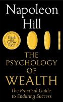 Psychology of Wealth: The Practical Guide to Enduring Success