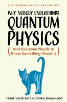 Why Nobody Understands Quantum Physics: And Everyone Needs to Know Something About It